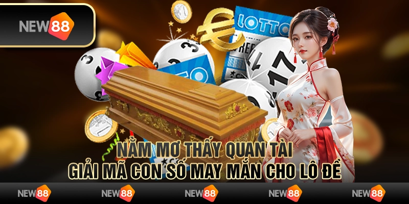 Nằm mơ thấy quan tài: Giải mã con số may mắn cho lô đề