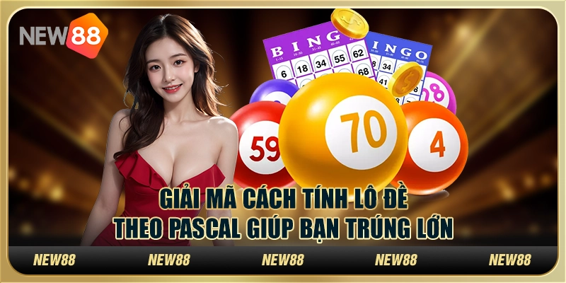 Giải mã cách tính lô đề theo pascal giúp bạn trúng lớn