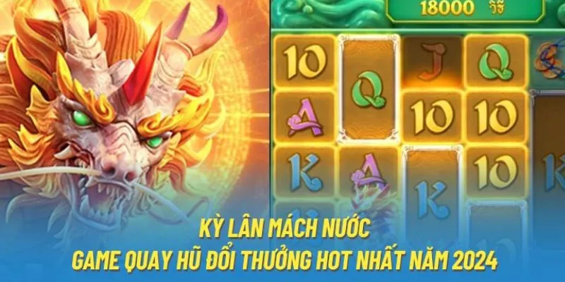 Giới thiệu đôi nét về nổ hũ Kỳ Lân Mách Nước