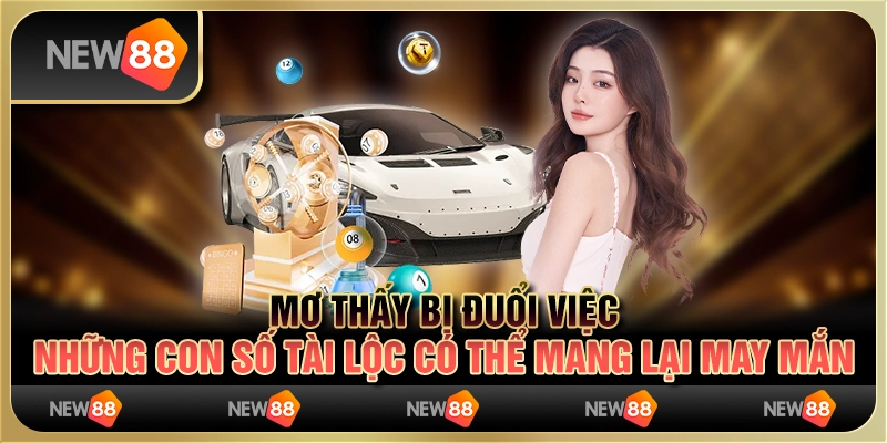 Mơ thấy bị đuổi việc - Những con số tài lộc mang lại may mắn
