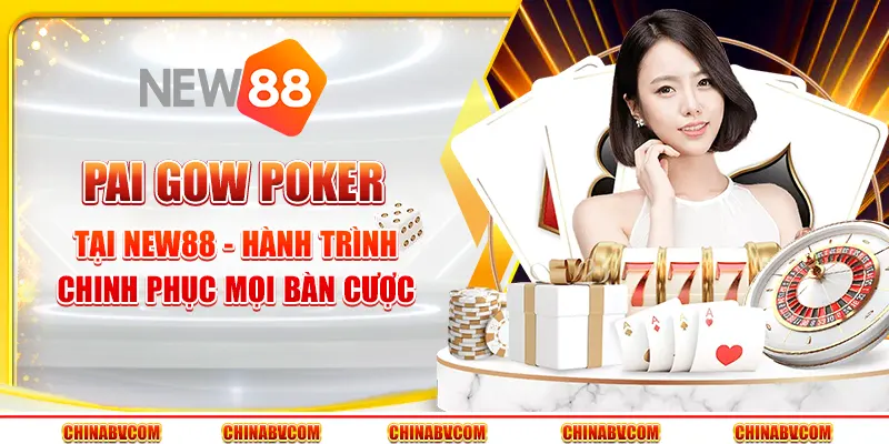 Pai Gow Poker tại New88 - Hành trình chinh phục mọi bàn cược