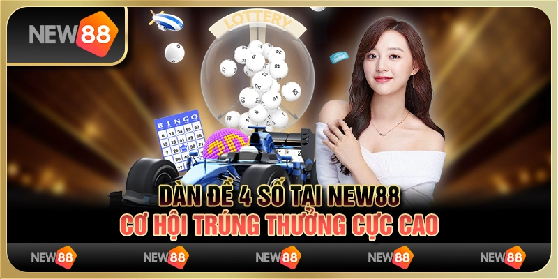 Dàn đề 4 số tại New88 - Cơ hội trúng thưởng cực cao