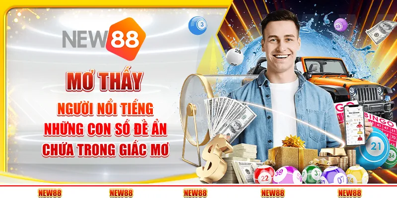 Mơ thấy người nổi tiếng: Những con số đề ẩn chứa trong giấc mơ