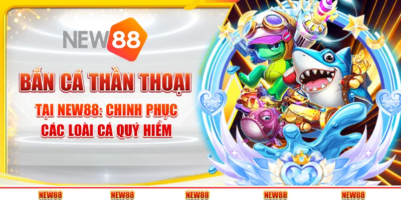 Bắn Cá Thần Thoại tại New88: Chinh phục các loài cá quý hiếm