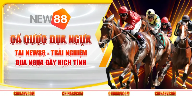 Cá cược đua ngựa tại New88 - Trải nghiệm đua ngựa đầy kịch tính