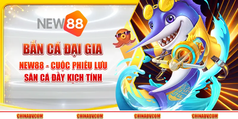 Bắn cá Đại Gia tại New88 - Cuộc phiêu lưu săn cá đầy kịch tính
