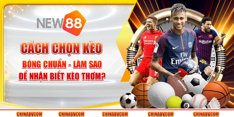 Cách chọn kèo bóng chuẩn - Làm sao để nhận biết kèo thơm?