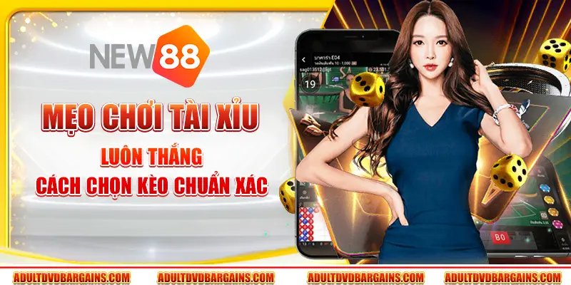 Mẹo chơi tài xỉu luôn thắng - Cách chọn cược chuẩn xác