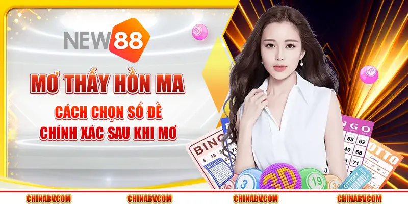 Mơ thấy hồn ma - Cách chọn số đề chính xác sau khi mơ