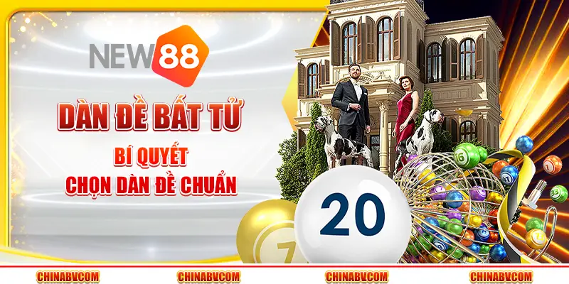 Dàn đề bất tử - Bí quyết chọn dàn đề chuẩn
