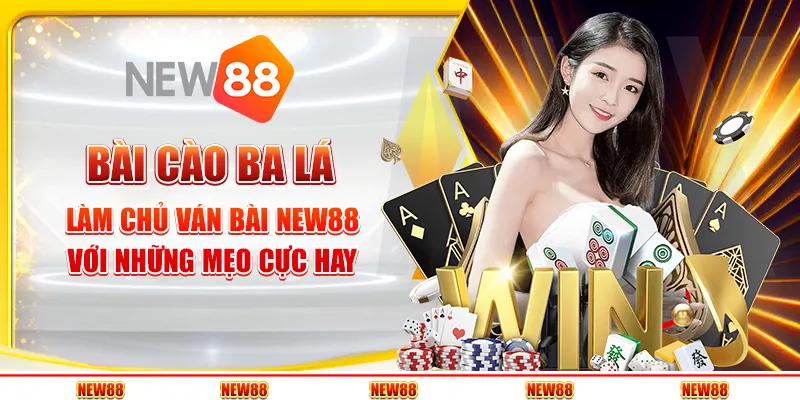 Bài Cào Ba Lá: Làm chủ ván bài New88 với những mẹo cực hay