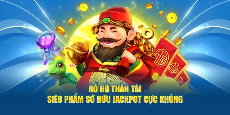 Thông tin cơ bản hội viên cần biết khi chơi nổ hũ Thần Tài