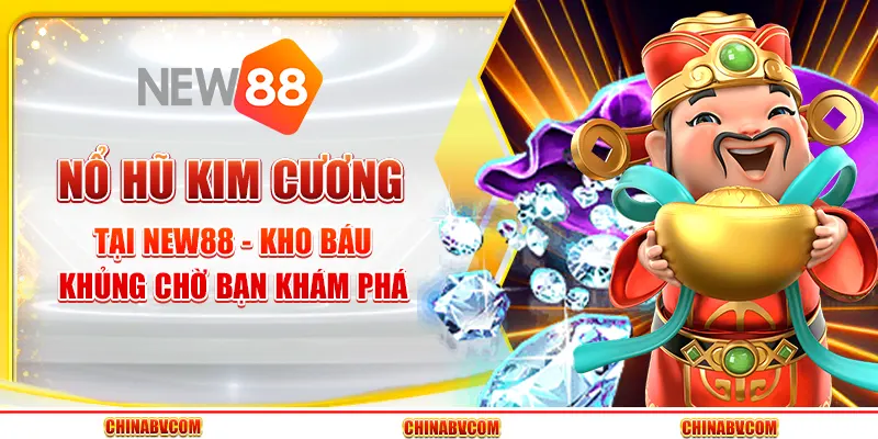 Nổ hũ Kim Cương tại New88 - Kho báu khủng chờ bạn khám phá