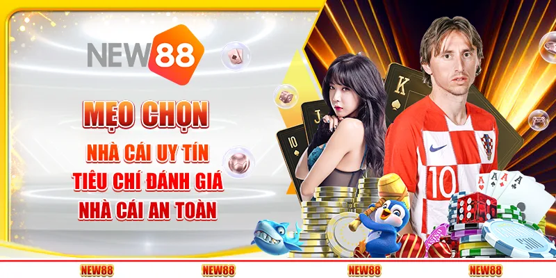 Mẹo chọn nhà cái uy tín - Tiêu chí đánh giá nhà cái an toàn