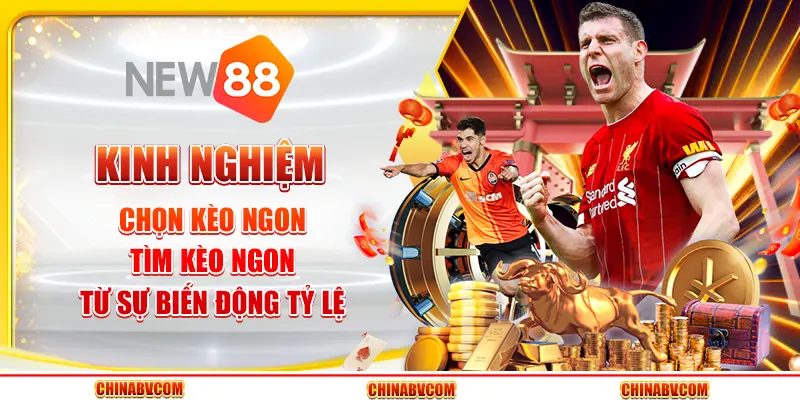 Kinh nghiệm chọn kèo ngon - Tìm kèo ngon từ sự biến động tỷ lệ