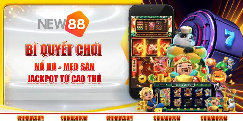 Bí quyết chơi nổ hũ - Mẹo săn jackpot từ cao thủ
