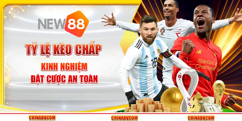 Tỷ lệ kèo chấp - Kinh nghiệm đặt cược an toàn