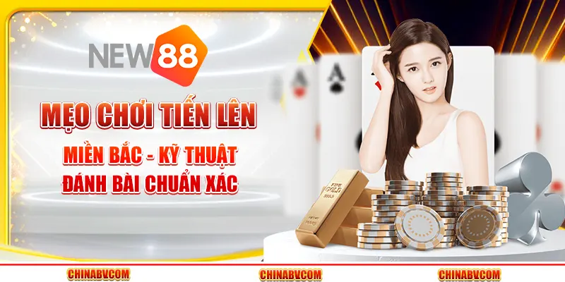 Mẹo chơi tiến lên miền Bắc - Kỹ thuật đánh bài chuẩn xác