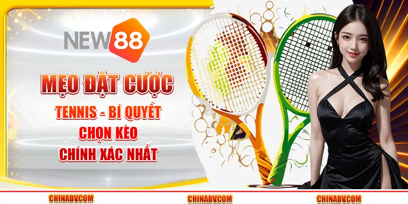 Mẹo đặt cược tennis - Bí quyết chọn kèo chính xác nhất