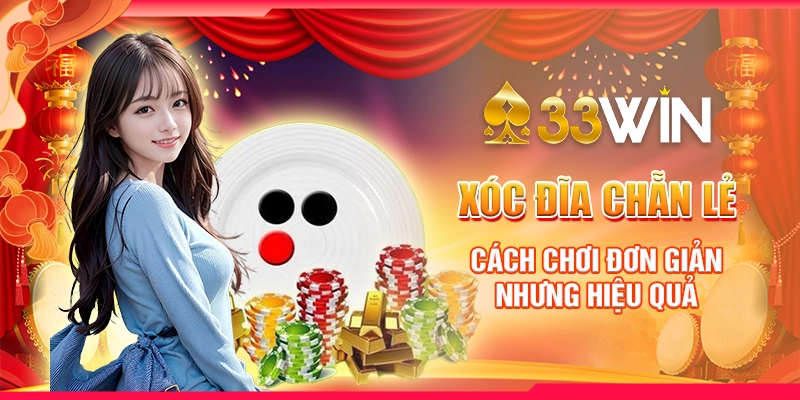 Xóc Đĩa Chẵn Lẻ – Cách Chơi Đơn Giản Nhưng Hiệu Quả