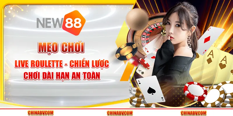 Mẹo chơi Live Roulette - Chiến lược chơi dài hạn an toàn