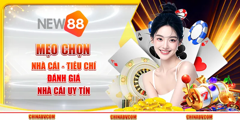 Mẹo chọn nhà cái - Tiêu chí đánh giá nhà cái uy tín