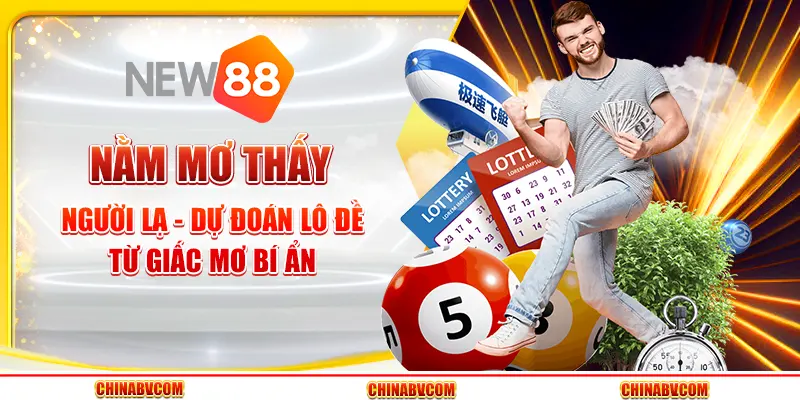 Nằm mơ thấy người lạ - Dự đoán lô đề từ giấc mơ bí ẩn