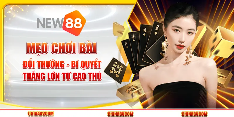 Mẹo chơi bài đổi thưởng - Bí quyết thắng lớn từ cao thủ