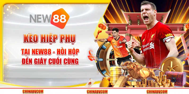 Kèo hiệp phụ tại New88 - Hồi hộp đến giây cuối cùng