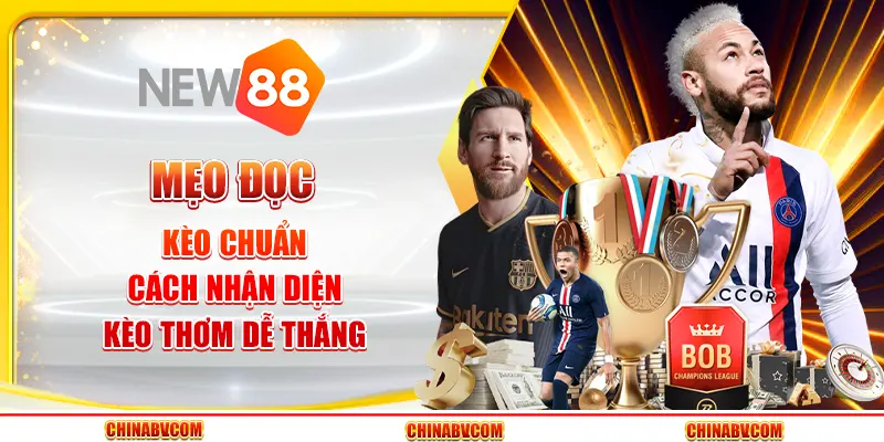 Mẹo đọc kèo chuẩn - Cách nhận diện kèo thơm dễ thắng