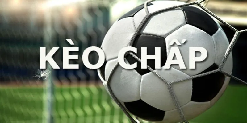 Khám phá các loại kèo chấp bóng đá phổ biến