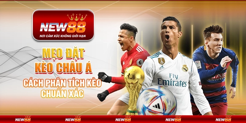 Mẹo đặt kèo châu Á - Cách phân tích kèo chuẩn xác