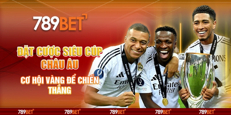 Đặt cược Siêu Cúp Châu Âu