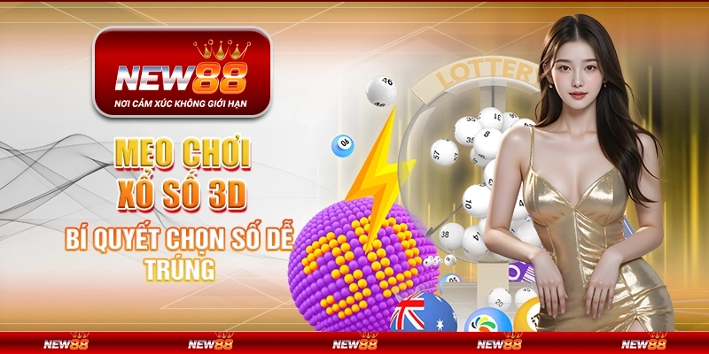 Mẹo chơi xổ số 3D - Bí quyết chọn số dễ trúng