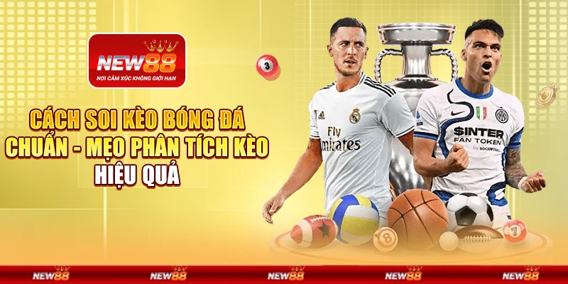 Cách soi kèo bóng đá chuẩn - Mẹo phân tích kèo hiệu quả