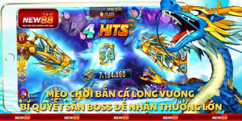 Mẹo chơi Bắn Cá Long Vương - Bí quyết săn boss để nhận thưởng lớn