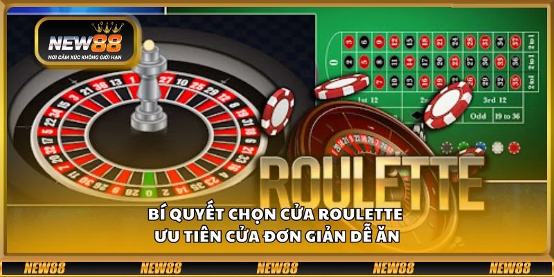 Bí quyết chọn cửa Roulette - Ưu tiên cửa đơn giản dễ ăn