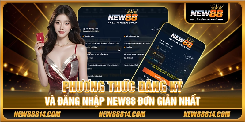 Phương thức đăng ký và đăng nhập New88 đơn giản nhất