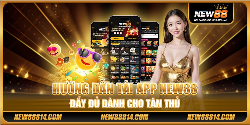 Hướng dẫn tải app New88 đầy đủ dành cho tân thủ