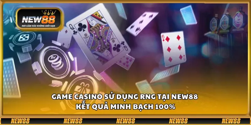Game casino sử dụng RNG tại New88 - Kết quả minh bạch 100%